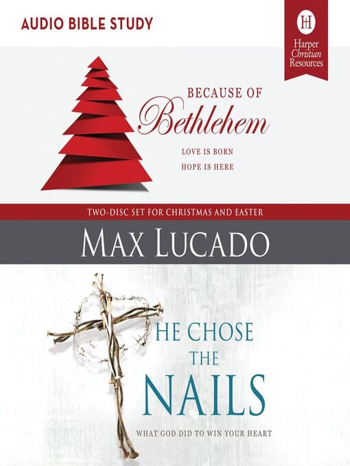 Title details for Because of Bethlehem / He Chose the Nails by Max Lucado - Wait list
